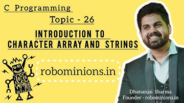 26.Introducing C Character Array and Strings | Line By Line Code Explanation