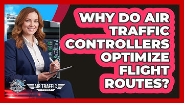 Why Do Air Traffic Controllers Optimize Flight Routes? - Air Traffic Insider