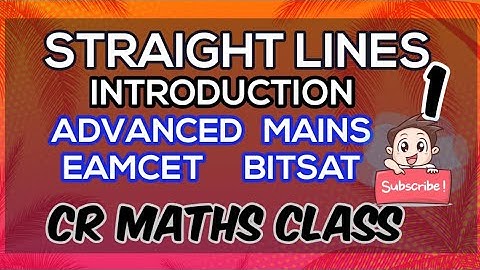 STRAIGHT LINES Introduction part1// Advanced, Mains//Eamcet,Bitsat//INTER, CBSE //CR MATHS CLASS