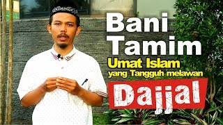 Seri Dajjal 25: Bani Tamim, Umat Islam Yang Tangguh Melawan Dajjal