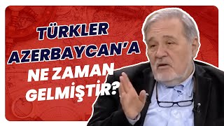 Azerbaycana Türkler İlk Defa Ne Zaman Gelmiştir?