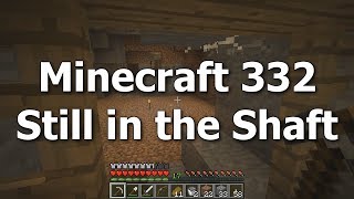 Still in the Shaft [Minecraft 332]