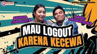 MAU LOGOUT KARENA KECEWA - Barry Likumahuwa & Adinda Shalahita | Podcast #MULAIDARINOL