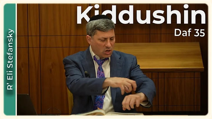 Daf Yomi Kiddushin Daf 35 by R’ Eli Stefansky