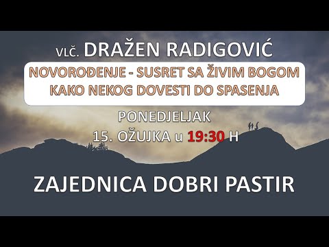 Vlč. D. Radigović - Novorođenje - susret sa živim Bogom - Kako nekog dovesti do spasenja  15.03.2021