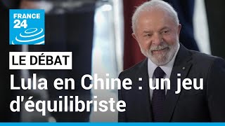 Le président brésilien Lula en Chine : un jeu d'équilibriste • FRANCE 24