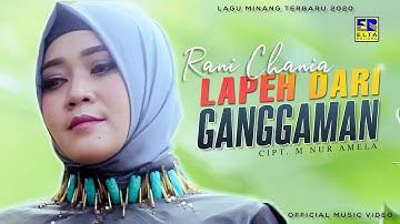 Rani Chania - LAPEH DARI GANGGAMAN [Official Music Video] Lagu Minang Terbaru 2020