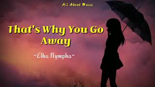 THAT'S WHY YOU GO AWAY - Elha Nympha (lyrics)