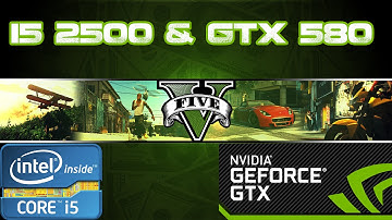 Grand Theft Auto V on i5 2500 & GTX 580 (Benchmark)