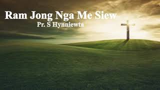 Vignette de la vidéo "Ram Jong Nga Me Siew by Pr. S. Hynñiewta"
