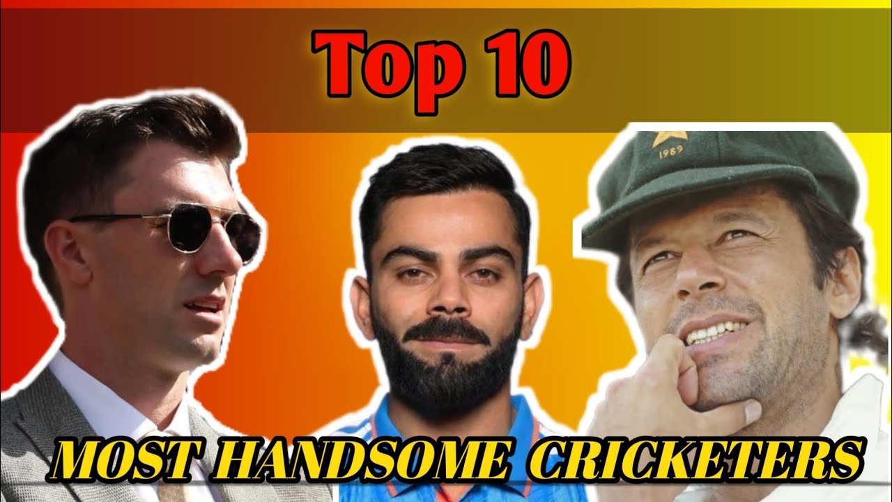 Top 10 most handsome cricketers ever in the world - YouTube