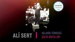 Ali Sert - Selanik Türküsü (Çalın Davulları)