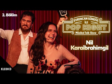 Konuk: Nil Karaibrahimgil 🎙️ Evrencan Gündüz ile Müzikal Talk Show 2. Bölüm 🎸 Pop Night
