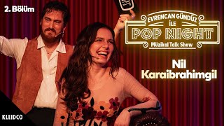 Konuk: Nil Karaibrahimgil 🎙️ Evrencan Gündüz ile Müzikal Talk Show 2. Bölüm 🎸 Pop Night