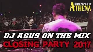 DJ AGUS CLOSING PARTY 2017 FULL BASS || ATHENA BANJARMASIN