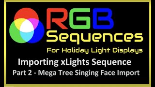 Import xLights Sequences - Part 2 Assign Mega Tree Singing Faces