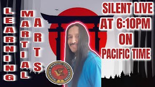 happy tuesday,going silent live at 6:10pm on pacific time, to learn martial arts 🔴