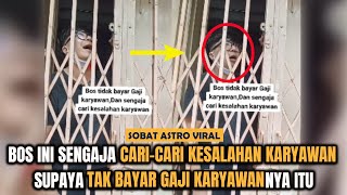BOS INI Sengaja Cari cari Kesalahan Karyawan Agar Tidak Bayar Gaji Karyawan