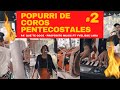 Cadena de Coros Pentecostales de Fuego 🔥 - Popurrí 2 (En Vivo) - Propósito