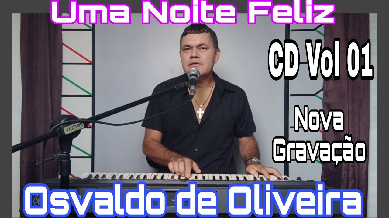 Uma Noite Feliz - Osvaldo de Oliveira ( CD Vol 01) Música Autoral 