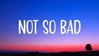 Yves V & Ilkay Sencan - Not So Bad (Lyrics) | \