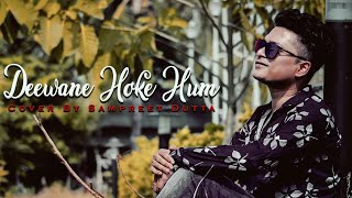 Miniatura del video "Deewane Hoke Hum Milne Lage Sanam | SampreetDutta | Sonu Nigam | Romantic Song | Cover"