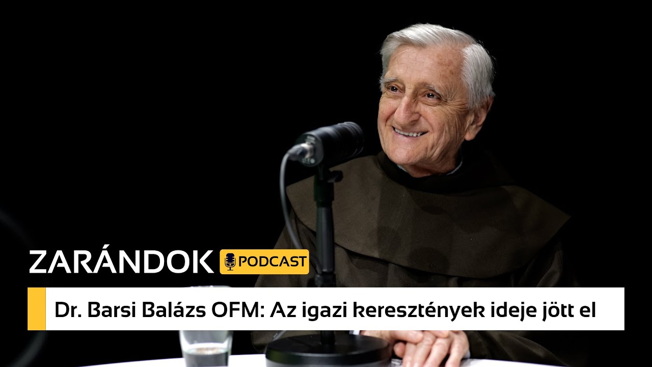 Az igazi keresztények ideje jött el - Dr. Barsi Balázs OFM a Zarándok podcastben