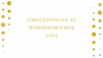 Lectures by the honorary doctors, SLU 2022