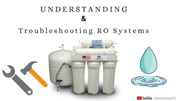 Understanding And Troubleshooting Any Reverse Osmosis System