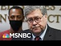 Barr Games With Flynn Case Ripped As 'Corrupt Political Errand' | Rachel Maddow | MSNBC