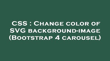 CSS : Change color of SVG background-image (Bootstrap 4 carousel)