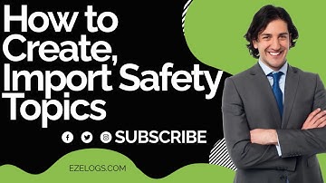 1 1 13 11  How to Create, Import Safety Topics l Ezelogs.com construction management app Tutorial