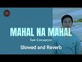 Mahal Na Mahal - Sam Concepcion / / Slowed + Reverb + Lyrics
