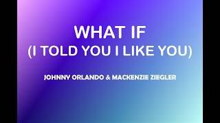 Johnny Orlando & Mackenzie Ziegler - What If I Told You I Like You (Lyrics)