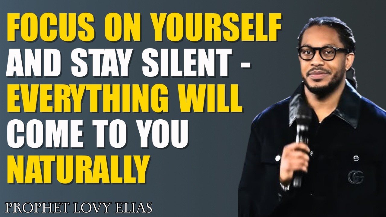 Focus on Yourself and Stay Silent — God Will Bring Everything to You | Prophet Lovy Elias