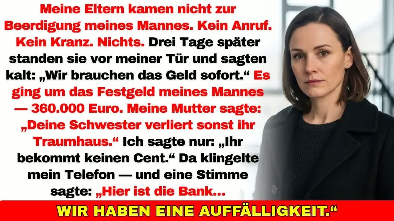 Meine Eltern kamen nicht zur Beerdigung meines Mannes — dann wollten sie sein 360 000€ Festgeld