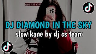 DJ DIAMOND IN THE SKY ❗️SLOW KANE BY DJ CS TEAM | VIRAL TIKTOK 2025