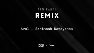 Aval - Santhosh Narayanan (Mixtation East x Casper J Remix)