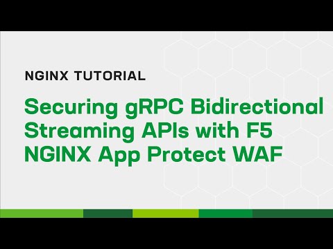 Securing gRPC Bidirectional Streaming APIs with F5 NGINX App Protect WAF