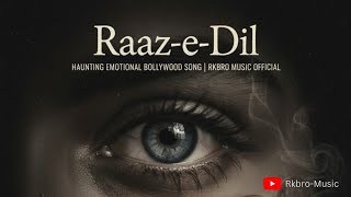 Raaz-e-Dil | Haunting Emotional Song 2025 | New Hindi Sad Song | Heartbreak Song | Rkbro-Music
