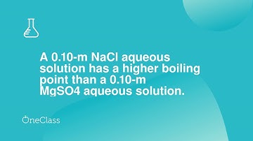 A 010-m NaCl aqueous solution has a higher boiling point than a 010-m MgSO4 aqueous solution Expl