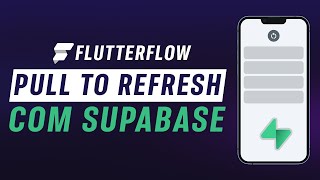 Como implementar Pull to Refresh no FlutterFlow usando Supabase