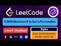 Maximum K to Sort a Permutation| Medium Made Easy | Leetcode 3644 | Codehurdle