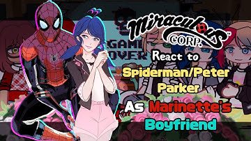 MLB React to Spiderman/Peter Parker As Marinette’s Boyfriend // Gacha React