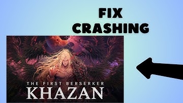How to Fix The First Berserker Khazan Crashing or not launching on PC