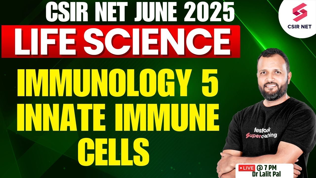 CSIR NET June 2025 | Life Science Preparation | Immunology 5 Innate Immune cells | Dr Lalit Pal