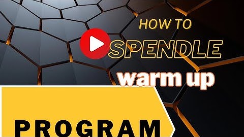 spindle warm up program in turning machine @a.k6350