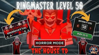 DEFEATING RINGMASTER LEVEL 50!!  - THE HOUSE TD