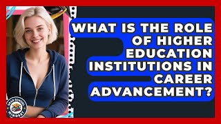 What Is the Role of Higher Education Institutions in Career Advancement Grad Sch