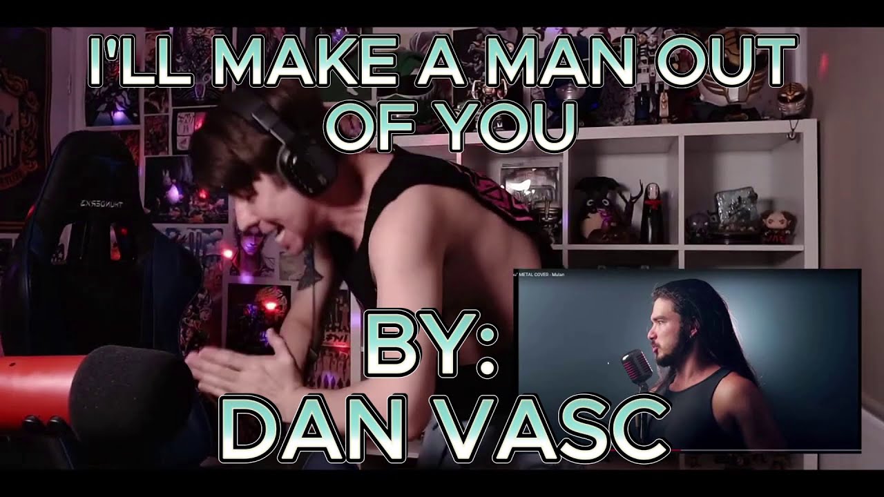 MY BRAIN HAS MELTED!!!!!!!!!!! Blind reaction to Dan Vasc - I'll Make a Man Out of You